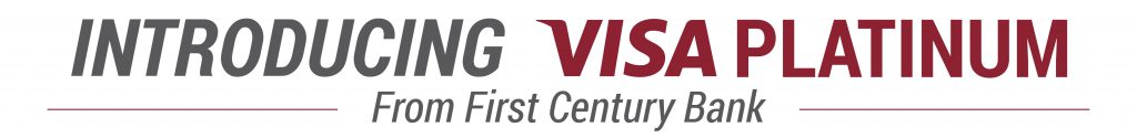 Introducing Visa Platinum from First Century Bank